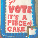Go Vote It’s a Piece of Cake.